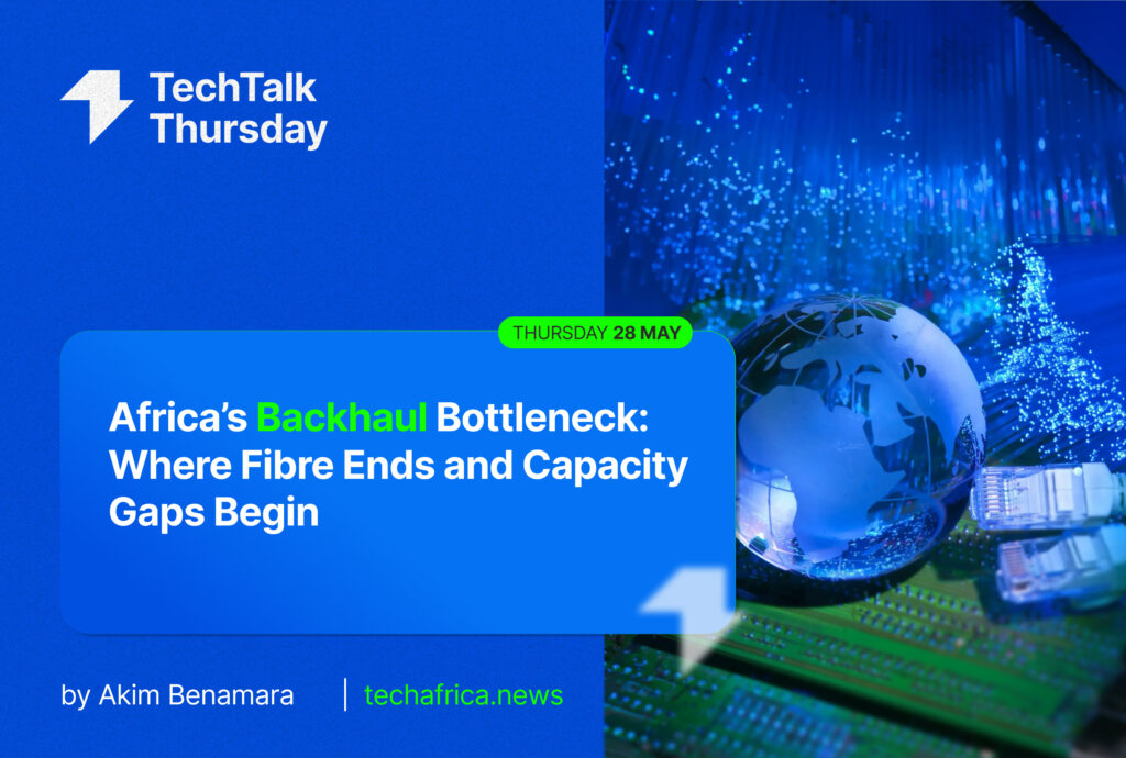 Africa’s Backhaul Bottleneck: Where Fibre Ends and Capacity Gaps Begin